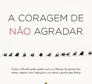 A Coragem de Não Agradar - Parte 1 de 5
