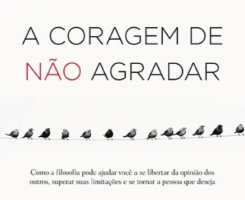 A Coragem de Não Agradar - Parte 5 de 5